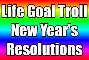 New Year Resolutions - Trolling life